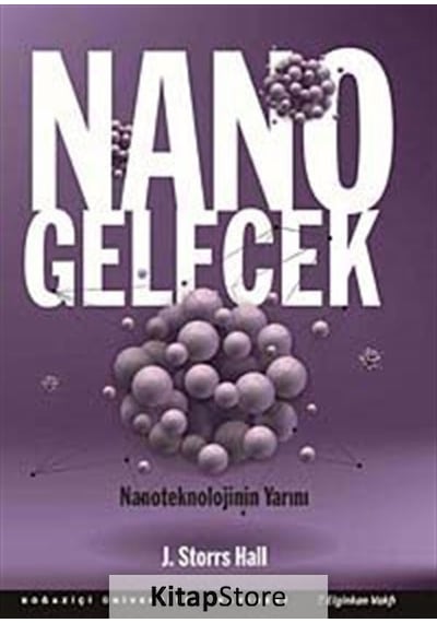Nano Gelecek  - J. Storrs Hall  - Boğaziçi Üniversitesi Yayınevi