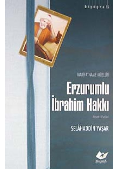 Marifetname Müellifi Erzurumlu Ibrahim Hakkı / Hayatı-Eserleri
