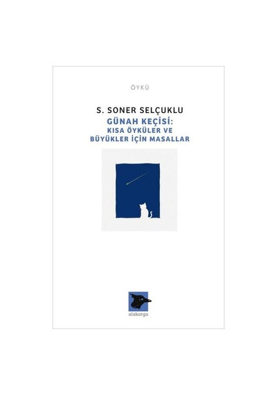 Günah Keçisi - Kısa Öyküler ve Büyükler İçin Masallar - S. Soner Selçuklu - Alakarga