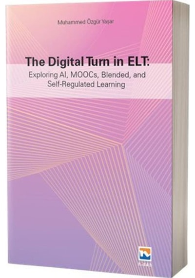 The Digital Turn İn Elt: Exploring Al, Moocs, Blended, And Sel...