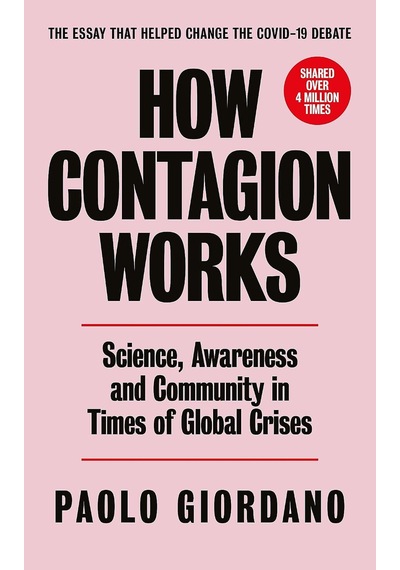 How Contagion Works: Science, Awareness And Community İn Times Of Global Crises - The Short Essay That Helped Change The Covid-19 Debate