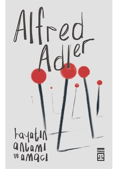 Hayatın Anlamı Ve Amacı / Alfred Adler