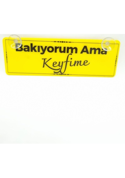 Bakıyorum Ama Keyfime Vantuzlu Dekor Pleksi Plaka