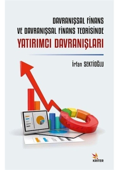 Davranışsal Finans ve Davranışsal Finans Teorisinde Yatırımcı Davranışları - İrfan Sektioğlu - Kriter