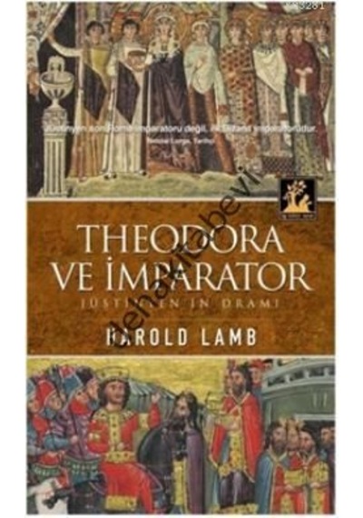 Theodora ve İmparator - Harold Lamb - İlgi Kültür Sanat Yayınları