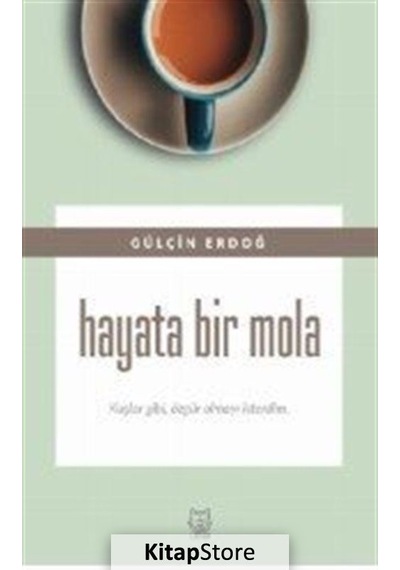 Hayata Bir Mola - Gülçin Erdoğ
