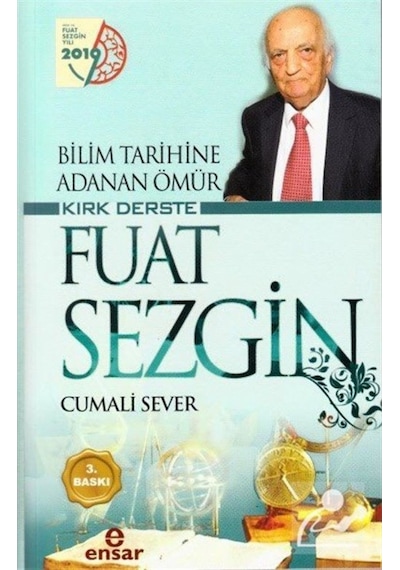 Bilim Tarihine Adanan Ömür Kırk Derste Fuat Sezgin / Cumali Sever 9786057619495