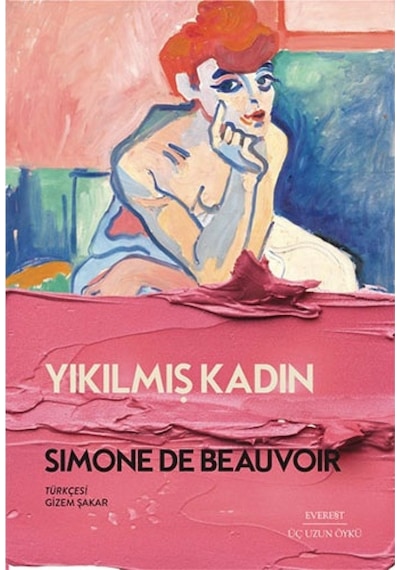 Yıkılmış Kadın-Üç Uzun Öykü - Simone De Beauvoir - Everest Yayınları