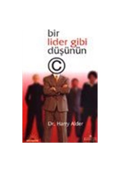 Bir Lider Gibi Düşünün / Harry Alder