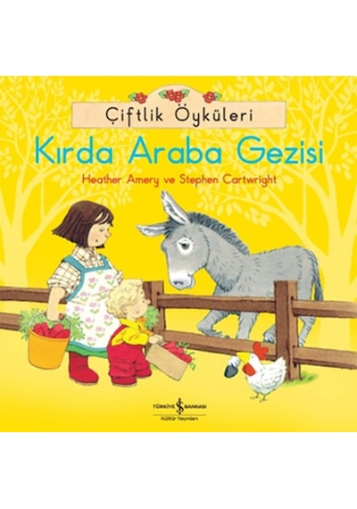 Çiftlik Öyküleri - Kırda Araba Gezisi - Stephen Cartwright -  Heather Amery - İş Bankası Kültür Yayınları