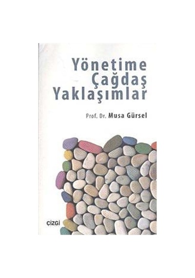 Yönetime Çağdaş Yaklaşımlar / Musa Gürsel