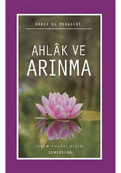Ahlak ve Arınma - Ebu Abdullah Haris el-Muhasibi - Semerkand Yayınları