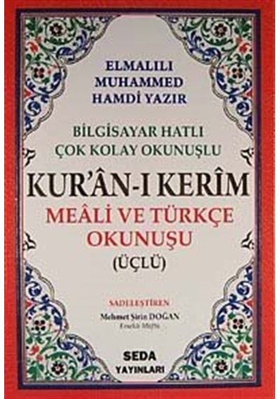 Kur'an-ı Kerim Meali ve Türkçe Okunuşu Üçlü (Orta Boy Kod.006) - Elmalılı Muhammed Hamdi Yazır - Seda Yayınları Kur'an-ı Kerim Meali ve Türkçe Okunuşu Üçlü (Orta Boy Kod.006) - Elmalılı Muhammed Hamdi Yazır - Seda Yayınları