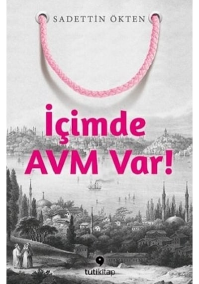 İçimde Avm Var!  - Sadettin Ökten  - Tuti Kitap