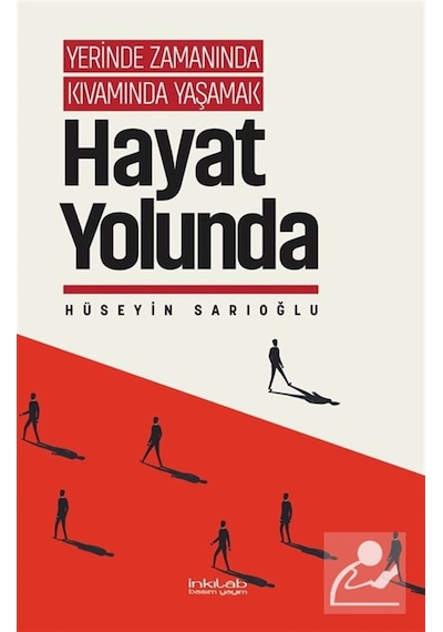 Yerinde Zamanında Kıvamında Yaşamak / Hayat Yolunda / Hüseyin ...