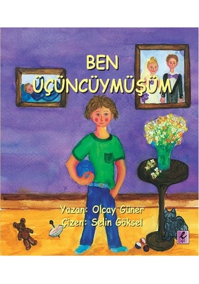 Ben Üçüncüymüşüm - Olcay Güner - Efil Yayınevi Yayınları