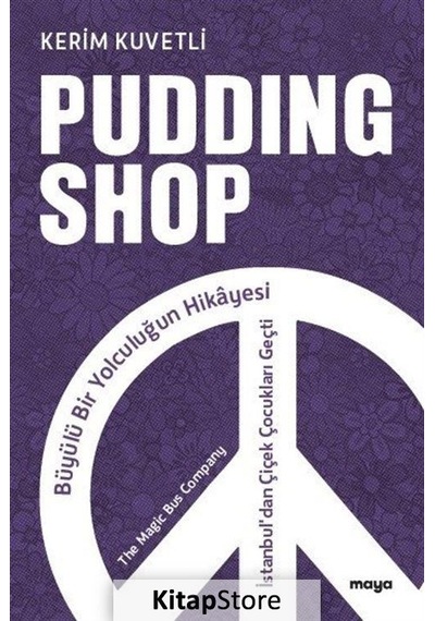 Pudding Shop - Büyülü Bir Yolculuğun Hikayesi - Kerim Kuvetli - Maya Kitap