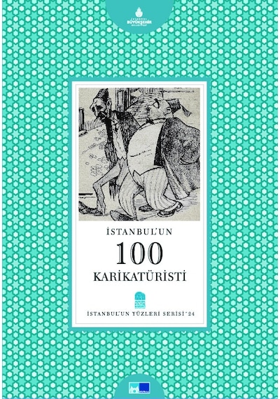 İstanbul´Un 100 Karikatüristi - İstanbul'Un Yüzleri Serisi