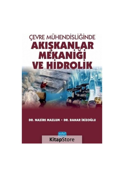 Çevre Mühendisliğinde Akışkanlar Mekaniği ve Hidrolik  - Bahar İkizoğlu  - Nobel Akademik Yayıncılık