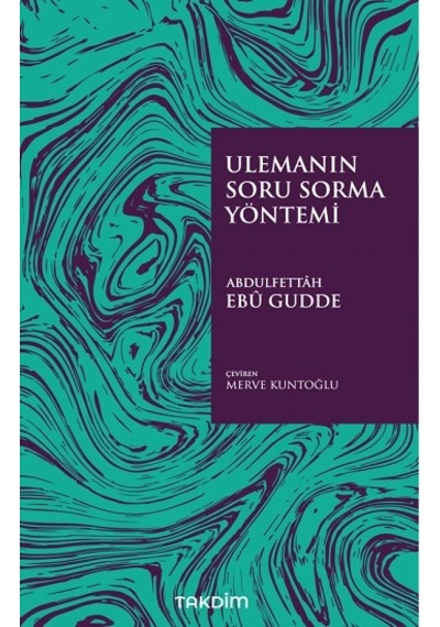 Ulemanın Soru Sorma Yöntemi - Abdulfettah Ebu Gudde - Takdim