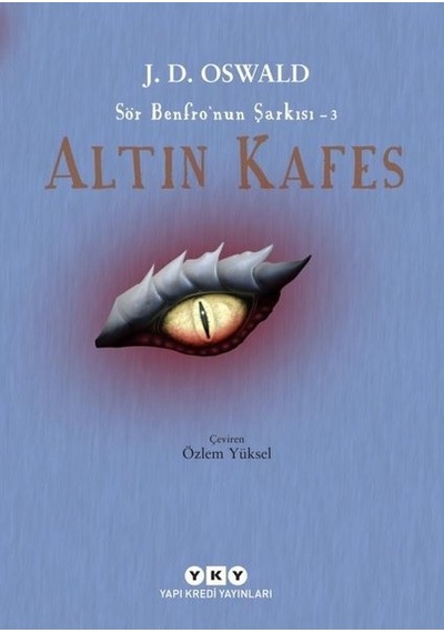 Altın Kafes: Sör Benfro'nun Şarkısı-3 - J. D. Oswald - Yapı Kredi Yayınları