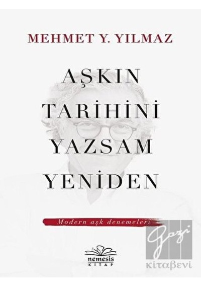 Aşkın Tarihini Yazsam Yeniden - Mehmet Y. Yılmaz - Nemesis Kitap