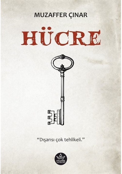 Hücre - Dışarısı Çok Tehlikeli - Muzaffer Çınar - Elpis Yayınları