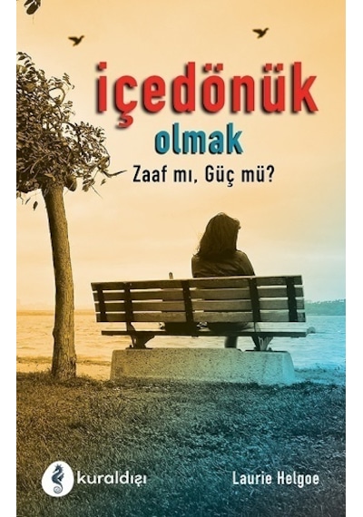 İçe Dönük Olmak - Zaaf mı Güç mü? - Laurie Helgoe - Kuraldışı Yayınları