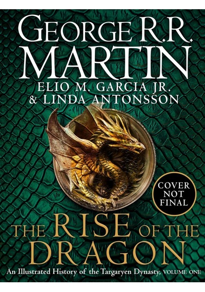 The Rise of the Dragon An Illustrated History of the Targaryen Dynasty