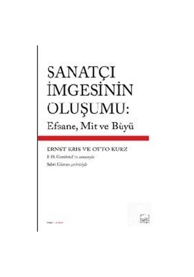 Sanatçı İmgesinin Oluşumu: Efsane Mit ve Büyü - Otto Kurz -  Ernst Kris - İthaki Yayınları