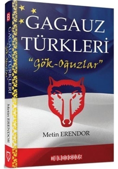 Gagauz Türkleri: Gök - Oğuzlar - Metin Erendor - Bilgeoğuz Yayınları