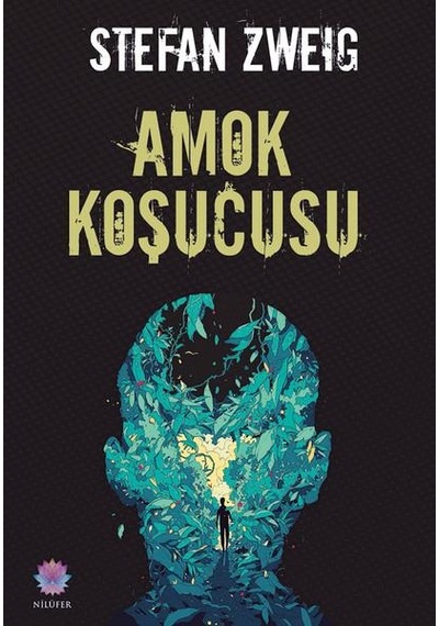 Amok Koşucusu - Stefan Zweig - Nilüfer Yayınları
