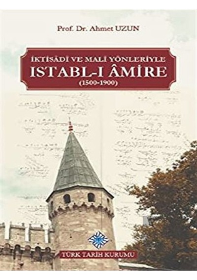 İktisadi ve Mali Yönleriyle Istabl- ı Amire (1500- 1900) -  Türk Tarih Kurumu Yayınları