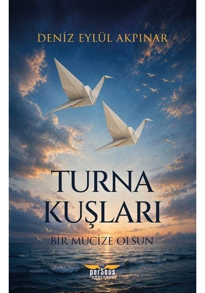 Turna Kuşları & Bir Mucize Olsun / Deniz Eylül Akpınar