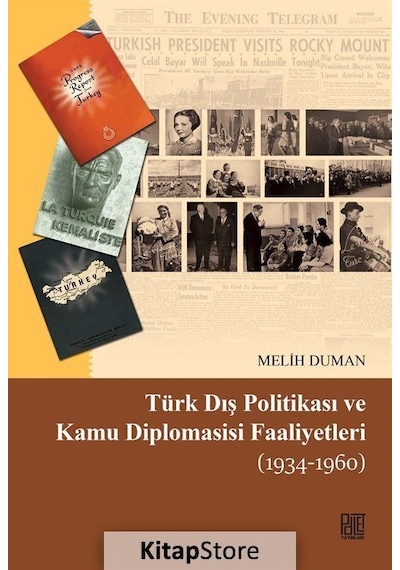 Türk Dış Politikası ve Kamu Diplomasisi Faaliyetleri 1934-1960 - Melih Duman - Palet Yayınları