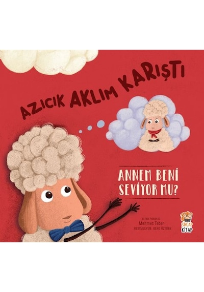 Azıcık Aklım Karıştı! Annem Beni Seviyor Mu? - Mehmet Teber