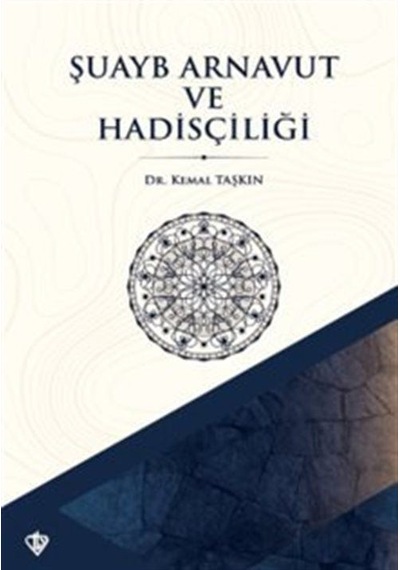 Şuayb Arnavut Ve Hadisçiliği / Kemal Taşkın
