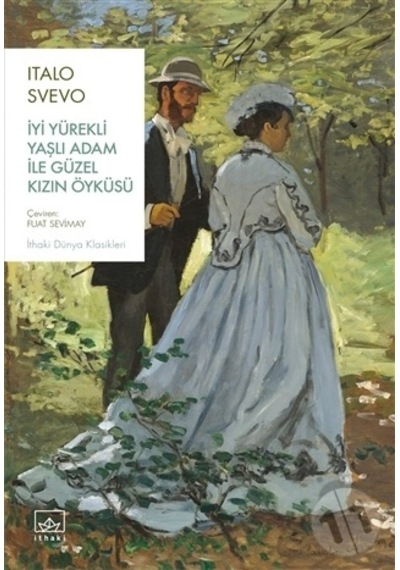 İyi Yürekli Yaşlı Adam ile Güzel Kızın Öyküsü - Italo Svevo - İthaki Yayınları