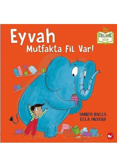 Eyvah Mutfakta Fil Var! - Organik Kitap - Smriti Halls - Beyaz Balina Yayınları