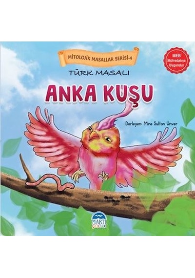Türk Masalı Anka Kuşu - Mitolojik Masallar Serisi-4- Martı Yayınları