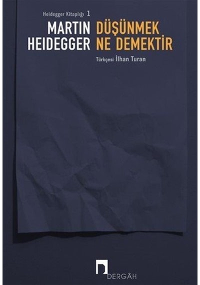 Düşünmek Ne Demektir - Martin Heidegger - Dergah Yayınları