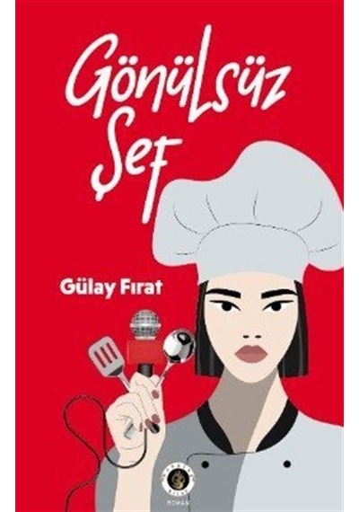 Gönülsüz Şef / Gülay Fırat
