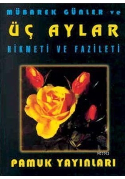 Mübarek Günler ve Üç Aylar (Üç Aylar -002/P10) - Pamuk Yayıncılık