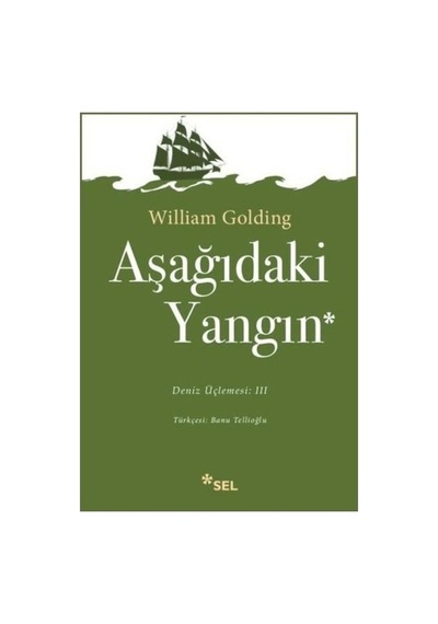 Aşağıdaki Yangın:Deniz Üçlemesi:3 - William Golding - Sel Yayıncılık