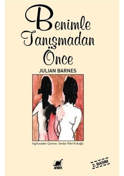 Benimle Tanışmadan Önce - Julian Barnes - Ayrıntı Yayınları