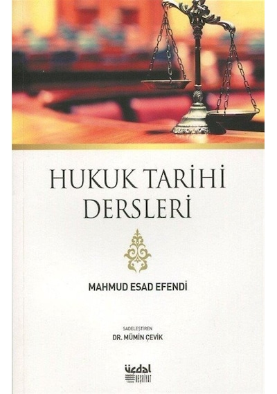 Hukuk Tarihi Dersleri / Mahmud Esad Efendi