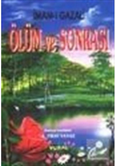Ölüm ve Sonrası: Kabir - Kıyamet - Ahiret Hayatı - İmam Gazali - Vural Yayınları