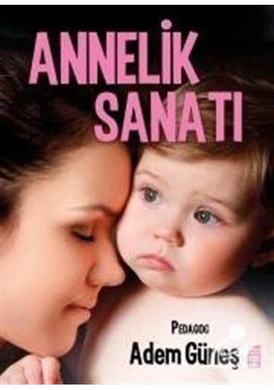 Annelik Sanatı / Pedagog Adem Güneş