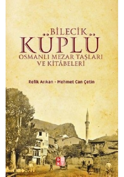 Bilecik Küplü Osmanlı Mezar Taşları Ve Kitabeleri