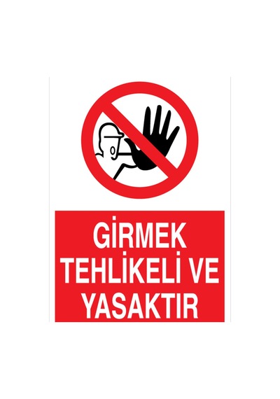 Girmek Tehlikeli Ve Yasaktır Uyarı Tabelası - 50x70 Foreks - Yas59